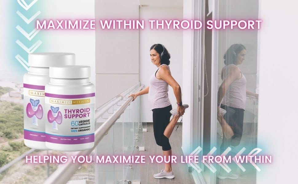 Maximize Within Thyroid Support Supplement for Women & Men - Focus, Mental Clarity & Energy with Ashwagandha Iodine Zinc Kelp Vitamin B12 L Tyrosine Selenium Copper Bladderwrack- 60 Count