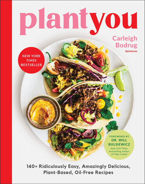 PlantYou: 140+ Ridiculously Easy, Delicious Plant-Based Oil-Free Recipes